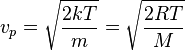 v_p = \sqrt { \frac{2kT}{m} } = \sqrt { \frac{2RT}{M} }