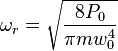 \omega_r = \sqrt{\frac{8 P_0}{\pi m w_0^4}}