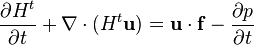 
\frac{\partial H^t  }{\partial t}+ \nabla \cdot (H^t \mathbf u) = \mathbf u \cdot \mathbf f - \frac{\partial p}{\partial t}
