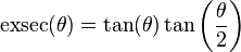 \operatorname{exsec}(\theta) = \tan(\theta) \tan\left(\frac{\theta}{2}\right)