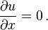   \frac{\partial u}{\partial x} =  0 \, .