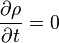 \frac{\partial \rho}{\partial t} = 0 