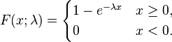 F(x;\lambda) = \begin{cases}
1-e^{-\lambda x} & x \ge 0, \\
0 & x < 0.
\end{cases}