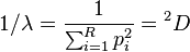  1/ \lambda = {1 \over\sum_{i=1}^R p_i^2} = {}^2D