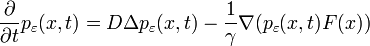  \frac{\partial}{\partial t}p_{\varepsilon}(x,t)=D \Delta p_{\varepsilon}(x,t)-\frac{1}{\gamma}\nabla ( p_\varepsilon (x,t) F(x))