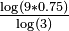 \textstyle{\frac {\log(9*0.75)} {\log(3)}}