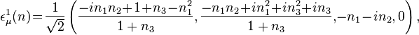 
\epsilon_\mu^1(n) \!= \!{1 \over \sqrt{2}} \left(
{{-i n_1 n_2 \!+\!1 \!+\!n_3 \!-\!n_1^2} \over {1 + n_3}},
{{- n_1 n_2 \!+ \!in_1^2 \!+ \!in_3^2 \!+ \!in_3}
\over {1 + n_3}},
\!-n_1 \!- \!i n_2, 0 \right), 