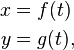 \begin{align}
x&=f(t)\\
y&=g(t),
\end{align}
