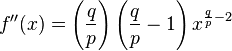 f''(x) = \left(\frac{q}{p} \right) \left( \frac{q}{p}-1 \right)x^{\frac{q}{p}-2}