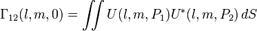 \Gamma_{12}(l, m, 0) = \iint U(l, m, P_1) U^*(l, m, P_2) \, dS