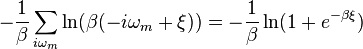 -\frac{1}{\beta}\sum_{i\omega_m} \ln(\beta(-i\omega_m+\xi))=-\frac{1}{\beta}\ln(1+e^{-\beta\xi})