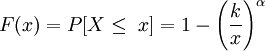 
F(x)=P[X \le \ x]=1- \left(\frac{k}{x}\right)^{\alpha}
