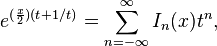 e^{(\frac{x}{2})(t+1/t)} = \sum_{n=-\infty}^\infty I_n(x) t^n,\!