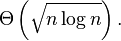 \Theta \left (\sqrt{n\log n} \right ).