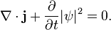  \nabla \cdot \mathbf{j} + { \partial \over \partial t} |\psi|^2 = 0.