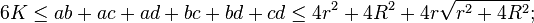 6K \leq ab+ac+ad+bc+bd+cd \leq 4r^2+4R^2+ 4r\sqrt{r^2+4R^2}; 