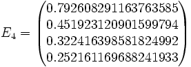 
	E_4 = \begin{pmatrix}0.792608291163763585\\ 0.451923120901599794\\ 0.322416398581824992\\ 0.252161169688241933\end{pmatrix}
