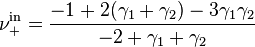  \nu_+^\mathrm{in} =
 \frac{-1+2(\gamma_1+\gamma_2)-3\gamma_1\gamma_2}{-2+\gamma_1+\gamma_2} 