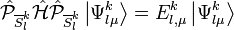 \hat{\mathcal{P}}_{\overline{S}_l^k}\hat{\mathcal{H}}\hat{\mathcal{P}}_{\overline{S}_l^k} \left| \Psi_{l\mu}^{k} \right\rangle =
E_{l,\mu}^{k} \left| \Psi_{l\mu}^{k} \right\rangle