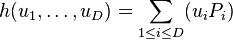 h(u_1, \ldots , u_D) =   \sum_{1 \leq i\leq D} (u_iP_i)