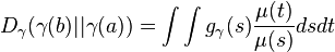 D_\gamma(\gamma(b)||\gamma(a))=\int\int g_\gamma(s)\frac{\mu(t)}{\mu(s)}dsdt