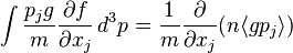 \int \frac{p_j g}{m}\frac{\partial f}{\partial x_j}\,d^3p=\frac{1}{m}\frac{\partial}{\partial x_j}(n\langle g p_j \rangle)