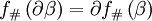  f_{\#}\left(\partial \beta \right) = \partial f_{\#}\left(\beta \right)