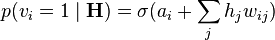 p(v_i = 1 \mid \textbf{H}) = \sigma(a_i + \sum_j h_jw_{ij})