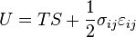 U=TS+\frac{1}{2}\sigma_{ij}\varepsilon_{ij}