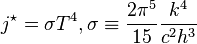 j^{\star}=\sigma T^4, \sigma \equiv {2\pi^5 \over 15}{k^4\over c^2h^3}