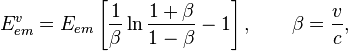 E_{em}^{v}=E_{em}\left[\frac{1}{\beta}\ln\frac{1+\beta}{1-\beta}-1\right],\qquad\beta=\frac{v}{c},