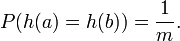 P(h(a) = h(b)) =  \frac{1}{m}.