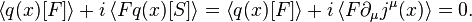 \left\langle q(x)[F] \right\rangle +i\left\langle F q(x)[S]\right\rangle=\left\langle q(x)[F]\right\rangle +i\left\langle F\partial_\mu j^\mu(x)\right\rangle=0.