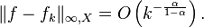 \|f-f_k\|_{\infty,X}=O \left (k^{-\frac{\alpha}{1-\alpha}} \right ).