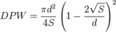 DPW = \frac{\displaystyle \pi d^2}{4S} \left(1 - \frac{\displaystyle 2\sqrt{S}}{d} \right)^2