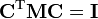  \mathbf{C}^\mathrm{T} \mathbf{M} \mathbf{C} = \mathbf{I} 