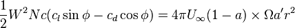 
\frac{1}{2} W^2Nc(c_l\sin\phi - c_d\cos\phi) = 4\pi U_{\infty}(1 - a)\times\Omega a'r^2
