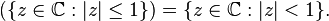 (\{z\in \mathbb{C} : |z| \leq 1\}) = \{z\in \mathbb{C} : |z| < 1\}.