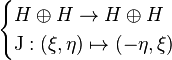  \begin{cases} H \oplus H \to H \oplus H \\ \operatorname{J}: (\xi, \eta) \mapsto (-\eta, \xi) \end{cases}