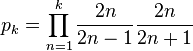 p_{k}=\prod _{n=1}^{k}{\frac {2n}{2n-1}}{\frac {2n}{2n+1}}