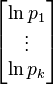 \begin{bmatrix} \ln p_1 \\ \vdots \\ \ln p_k \end{bmatrix}