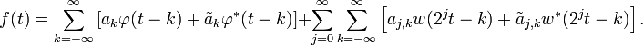 f(t) = \sum_{k=-\infty}^\infty \left[ a_k \varphi(t - k) + \tilde{a}_k \varphi^*(t - k) \right] + \sum_{j=0}^\infty \sum_{k=-\infty}^\infty \left[ a_{j,k} w(2^j t - k) + \tilde{a}_{j,k} w^*(2^j t - k)\right] .