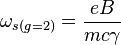 \omega_{s(g=2)} = \frac{eB}{mc\gamma}