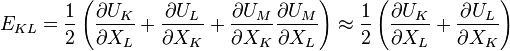 E_{KL}=\frac{1}{2}\left(\frac{\partial U_K}{\partial X_L}+\frac{\partial U_L}{\partial X_K}+\frac{\partial U_M}{\partial X_K}\frac{\partial U_M}{\partial X_L}\right)\approx \frac{1}{2}\left(\frac{\partial U_K}{\partial X_L}+\frac{\partial U_L}{\partial X_K}\right)\,\!