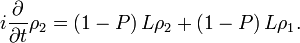 i\frac{\partial}{\partial t}\rho_{2} =\left(1-P\right) L\rho_{2}+\left(1-P\right)L\rho_{1}.