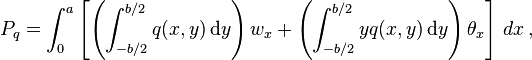 
  P_q = \int_0^a\left[\left(\int_{-b/2}^{b/2}q(x,y)\,\text{d}y\right)w_x + \left(\int_{-b/2}^{b/2}yq(x,y)\,\text{d}y\right)\theta_x\right]\,dx \,,
