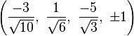 \left({\frac {-3}{\sqrt {10}}},\ {\frac {1}{\sqrt {6}}},\ {\frac {-5}{\sqrt {3}}},\ \pm 1\right)