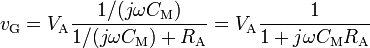  v_\mathrm{G} = V_\mathrm{A}\frac {1/(j \omega C_\mathrm{M}) } {1/(j \omega C_\mathrm{M}) +R_\mathrm{A}} = V_\mathrm{A}\frac {1} {1+j \omega C_\mathrm{M} R_\mathrm{A}} 