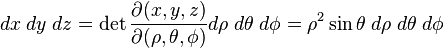 
dx\;dy\;dz=\det{\frac{\partial(x, y, z)}{\partial(\rho, \theta, \phi)}} d\rho\;d\theta\;d\phi =
\rho^2 \sin\theta \; d\rho \; d\theta \; d\phi \;
