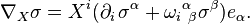 \nabla_X\sigma = X^i(\partial_i\,\sigma^\alpha + {\omega_i}^\alpha\!{}_\beta\sigma^\beta)e_{\alpha}.